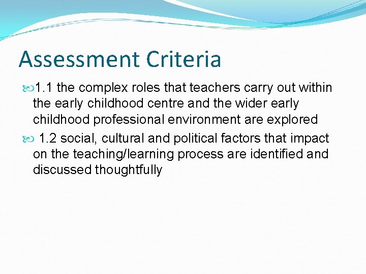 Assessment Criteria 1. 1 the complex roles that teachers carry out within the early