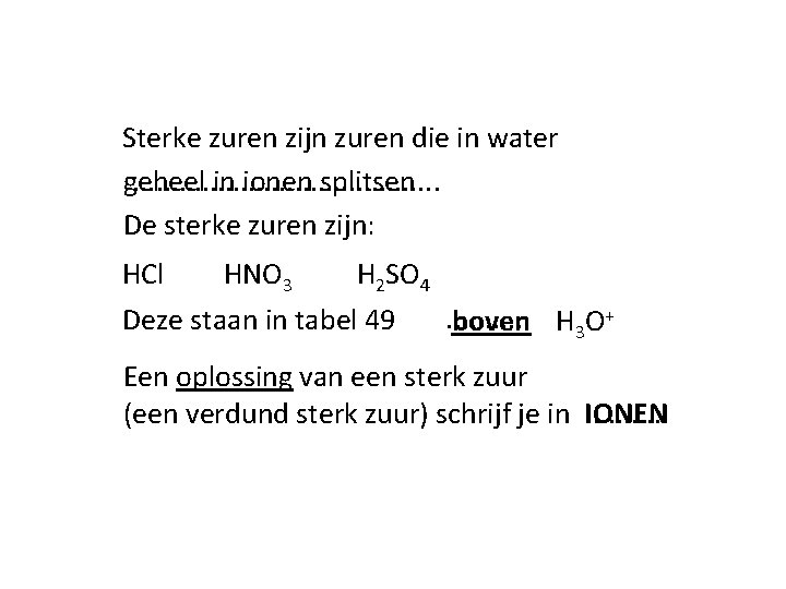 Sterke zuren zijn zuren die in water geheel. . . . . in ionen