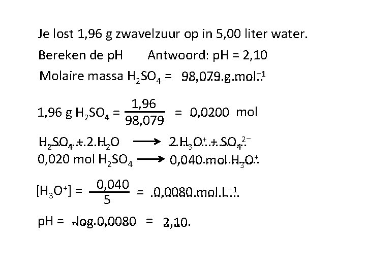 Je lost 1, 96 g zwavelzuur op in 5, 00 liter water. Bereken de