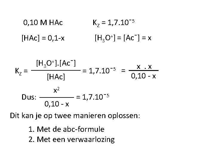 0, 10 M HAc KZ = 1, 7. 10ˉ5 [HAc] = 0, 1 -x