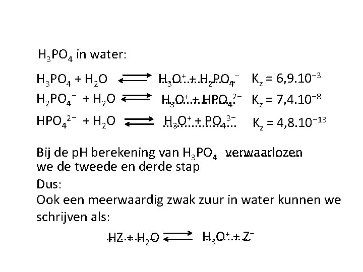 H 3 PO 4 in water: H 3 PO 4 + H 2 O