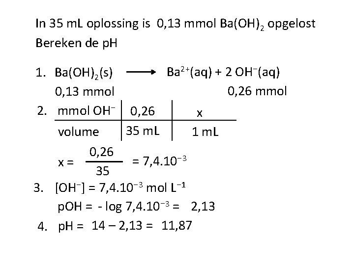 In 35 m. L oplossing is 0, 13 mmol Ba(OH)2 opgelost Bereken de p.