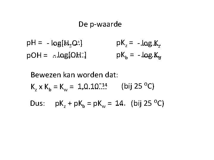 De p-waarde p. H = -. . . . log[H 3 O+] - log[OH⁻]