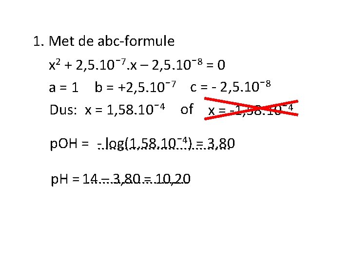 1. Met de abc-formule x 2 + 2, 5. 10ˉ7. x – 2, 5.