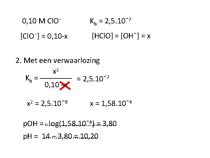 0, 10 M Cl. O⁻ Kb = 2, 5. 10ˉ7 [Cl. O⁻] = 0,