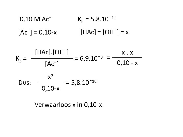 0, 10 M Ac⁻ Kb = 5, 8. 10ˉ10 [HAc] = [OHˉ] = x