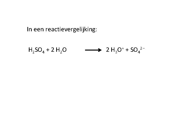 In een reactievergelijking: H 2 SO 4 + 2 H 2 O 2 H