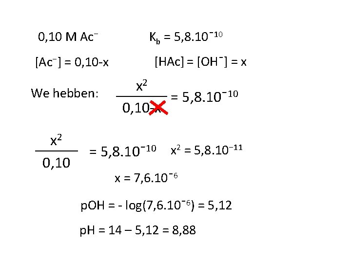 0, 10 M Ac⁻ [Ac⁻] = 0, 10 -x We hebben: x 2 0,