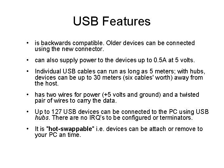 USB Features • is backwards compatible. Older devices can be connected using the new