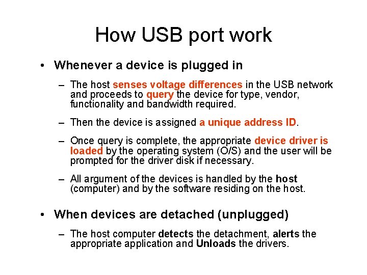 How USB port work • Whenever a device is plugged in – The host