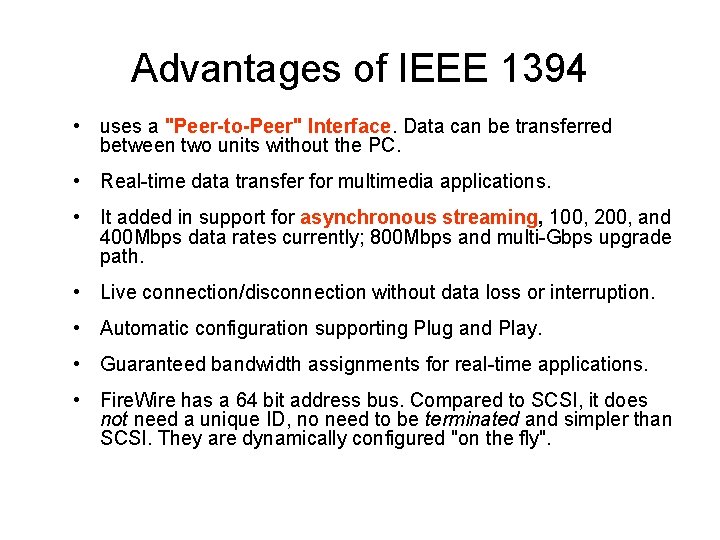 Advantages of IEEE 1394 • uses a "Peer-to-Peer" Interface. Data can be transferred between