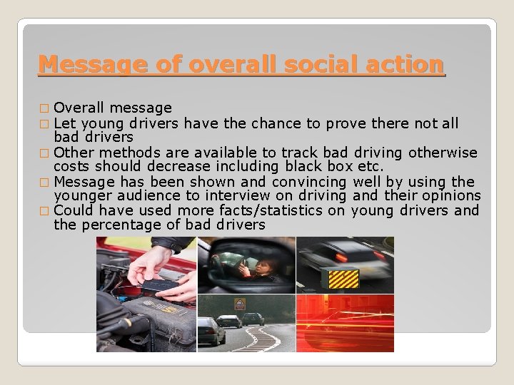 Message of overall social action � Overall message � Let young drivers have the