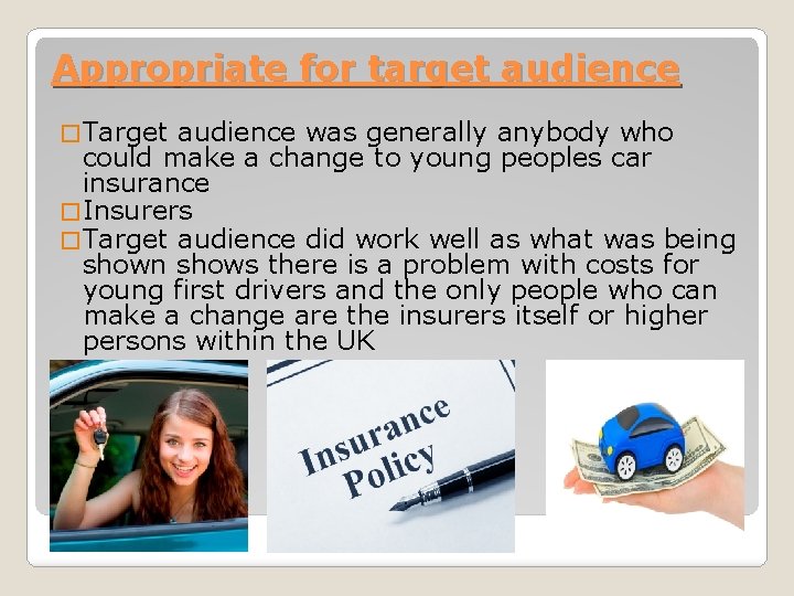 Appropriate for target audience � Target audience was generally anybody who could make a