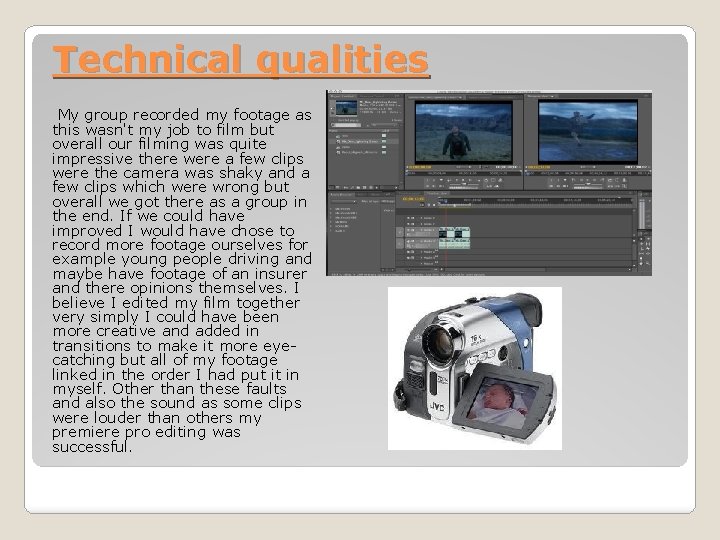 Technical qualities My group recorded my footage as this wasn't my job to film