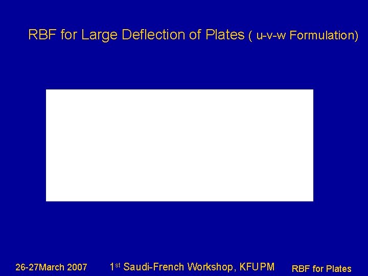 RBF for Large Deflection of Plates ( u-v-w Formulation) 26 -27 March 2007 1