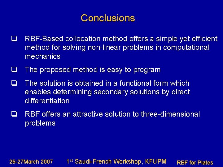 Conclusions q RBF-Based collocation method offers a simple yet efficient method for solving non-linear