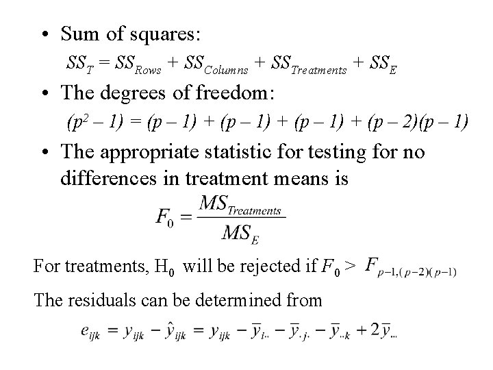  • Sum of squares: SST = SSRows + SSColumns + SSTreatments + SSE