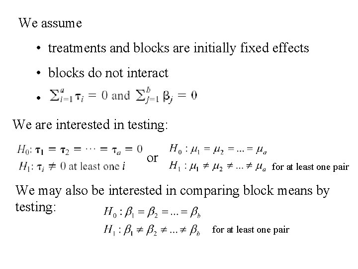 We assume • treatments and blocks are initially fixed effects • blocks do not