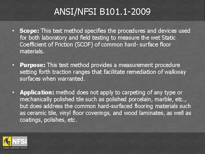 ANSI/NFSI B 101. 1 -2009 • Scope: This test method specifies the procedures and