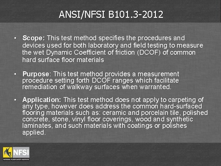 ANSI/NFSI B 101. 3 -2012 • Scope: This test method specifies the procedures and