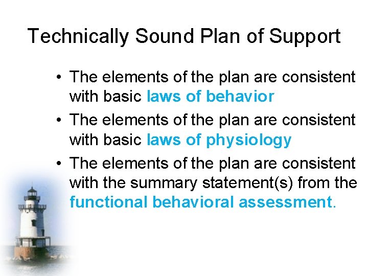 Technically Sound Plan of Support • The elements of the plan are consistent with