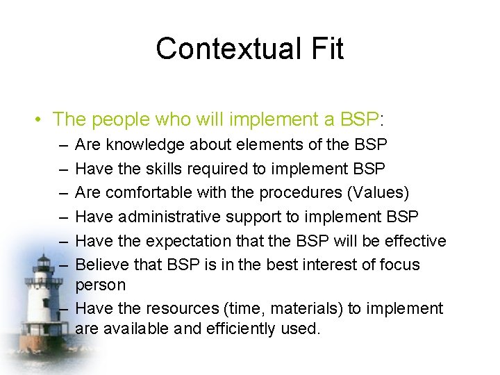 Contextual Fit • The people who will implement a BSP: – – – Are