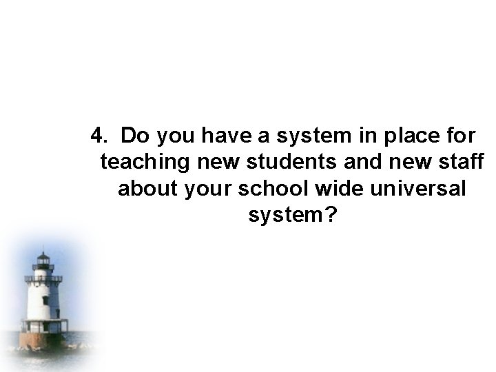 4. Do you have a system in place for teaching new students and new