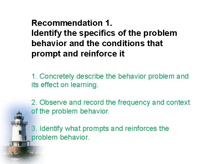 Recommendation 1. Identify the specifics of the problem behavior and the conditions that prompt