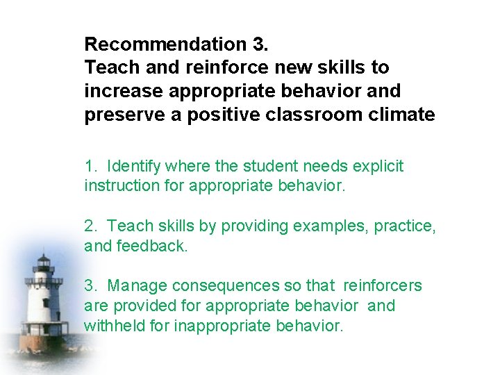 Recommendation 3. Teach and reinforce new skills to increase appropriate behavior and preserve a