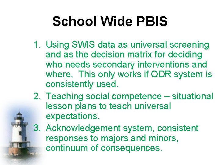 School Wide PBIS 1. Using SWIS data as universal screening and as the decision