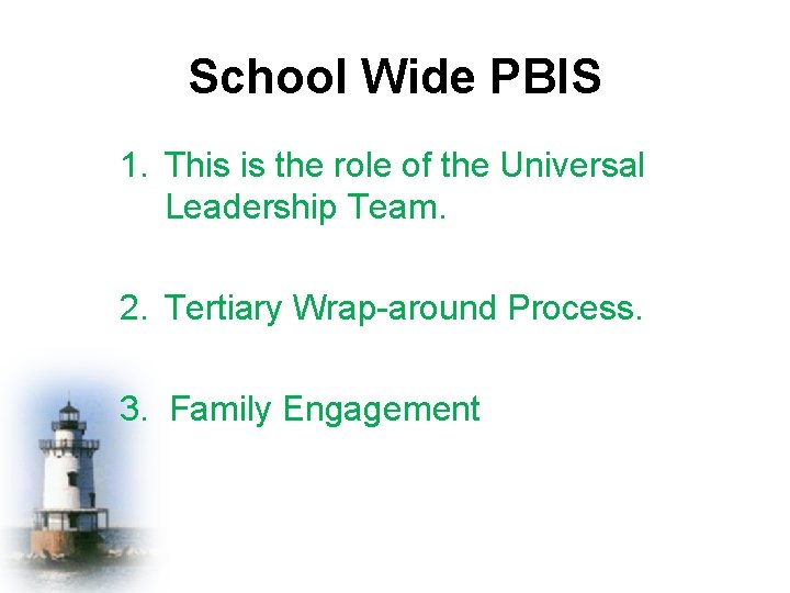 School Wide PBIS 1. This is the role of the Universal Leadership Team. 2.