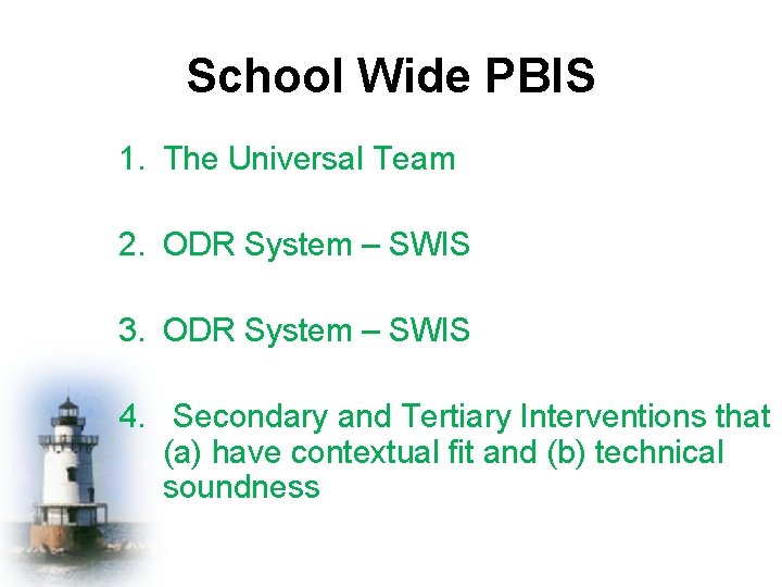 School Wide PBIS 1. The Universal Team 2. ODR System – SWIS 3. ODR