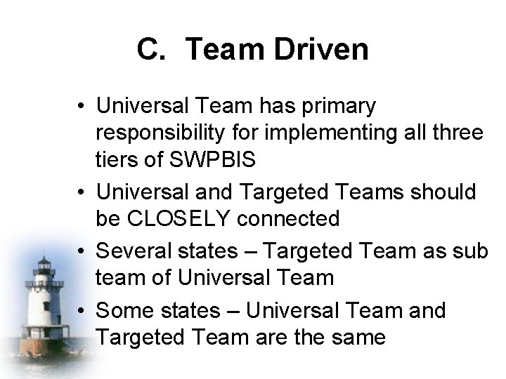 C. Team Driven • Universal Team has primary responsibility for implementing all three tiers