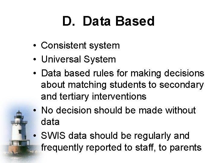D. Data Based • Consistent system • Universal System • Data based rules for