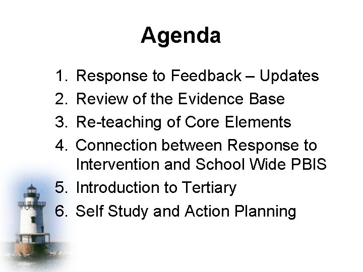 Agenda 1. 2. 3. 4. Response to Feedback – Updates Review of the Evidence
