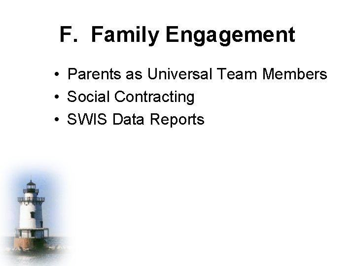 F. Family Engagement • Parents as Universal Team Members • Social Contracting • SWIS