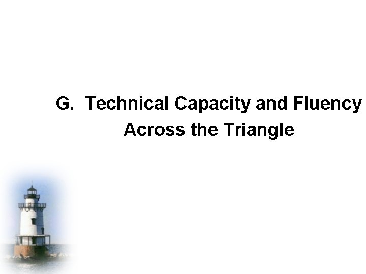 G. Technical Capacity and Fluency Across the Triangle 