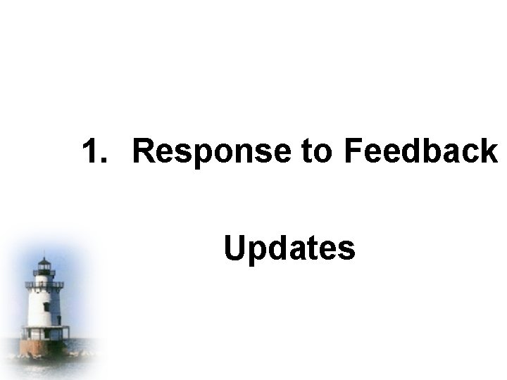 1. Response to Feedback Updates 