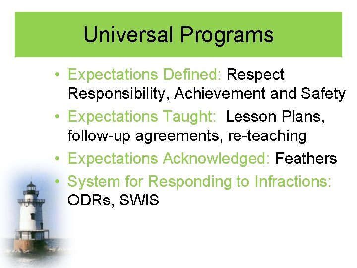 Universal Programs • Expectations Defined: Respect Responsibility, Achievement and Safety • Expectations Taught: Lesson