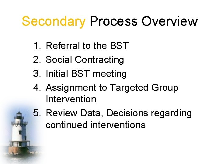 Secondary Process Overview 1. 2. 3. 4. Referral to the BST Social Contracting Initial