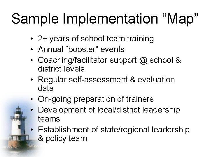 Sample Implementation “Map” • 2+ years of school team training • Annual “booster” events