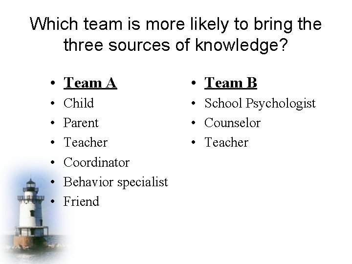 Which team is more likely to bring the three sources of knowledge? • Team