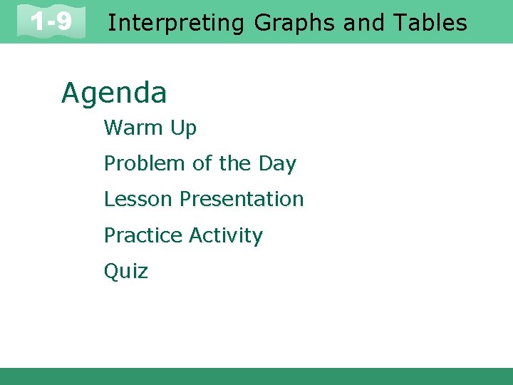 1 -9 Interpreting Graphs and Tables Agenda Warm Up Problem of the Day Lesson