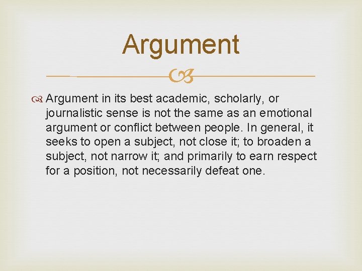 Argument in its best academic, scholarly, or journalistic sense is not the same as