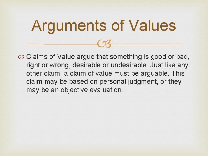 Arguments of Values Claims of Value argue that something is good or bad, right