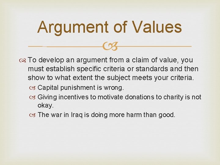 Argument of Values To develop an argument from a claim of value, you must