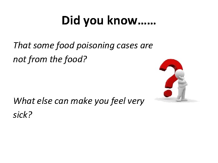 Did you know…… That some food poisoning cases are not from the food? What