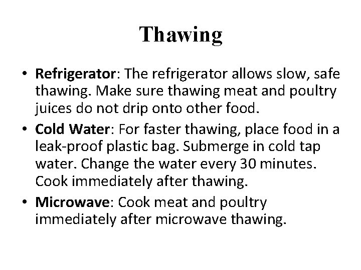 Thawing • Refrigerator: The refrigerator allows slow, safe thawing. Make sure thawing meat and