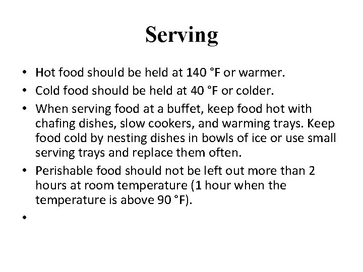 Serving • Hot food should be held at 140 °F or warmer. • Cold