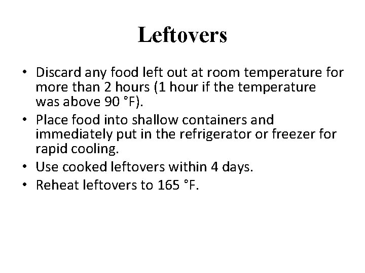 Leftovers • Discard any food left out at room temperature for more than 2